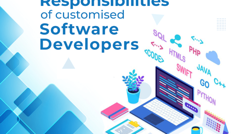 What Are The Responsibilities of Customized Software Developers?