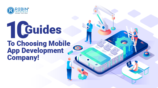10 Guides to Choosing The Best Mobile App Development Company!